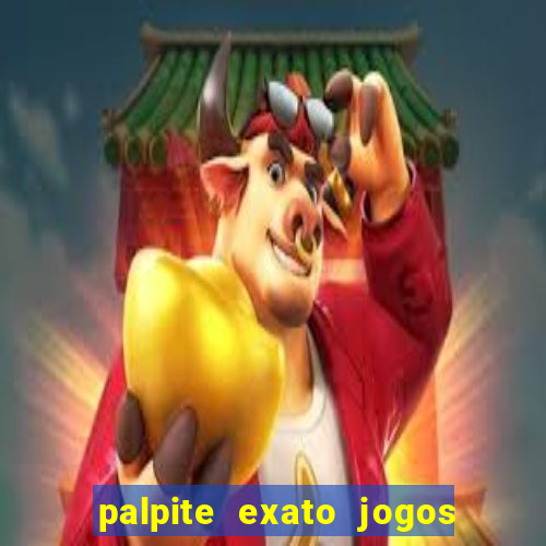 palpite exato jogos de hoje